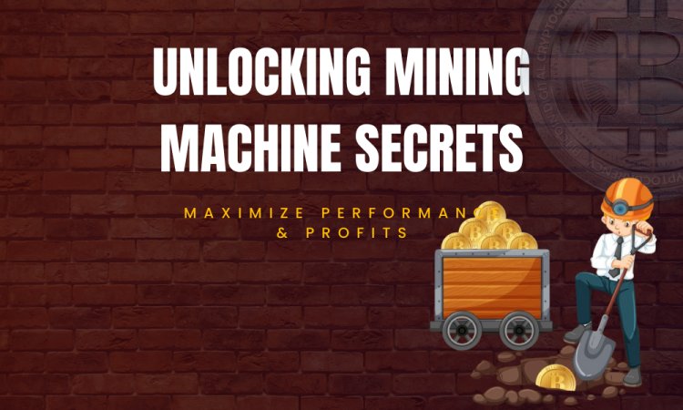 Mining Machine Secrets: How to Boost Performance & Earnings